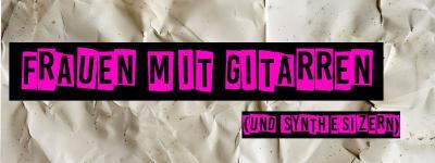 Vorschaubild für das Event Frauen mit Gitarren (und Synthesizern)