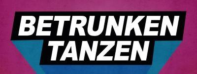 Vorschaubild für das Event BETRUNKEN TANZEN
